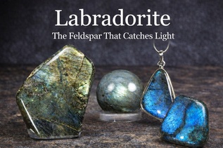Labradorite: Mineral & Crystal Guide